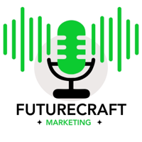 FutureCraft Marketing podcast