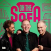 On The Sofa with Colson, Jack and Ben - Audio Always
