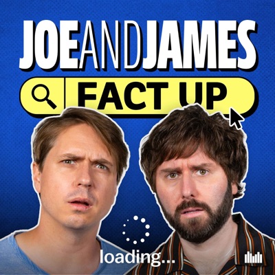 Joe and James Fact Up:Audio Always