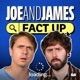 Joe and James Fact Up