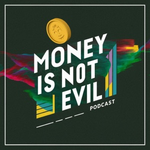 Money is Not Evil Podcast