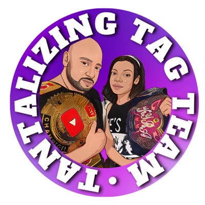 Tantalizing Tag Team : A Dad & Daughter Wrestling Podcast