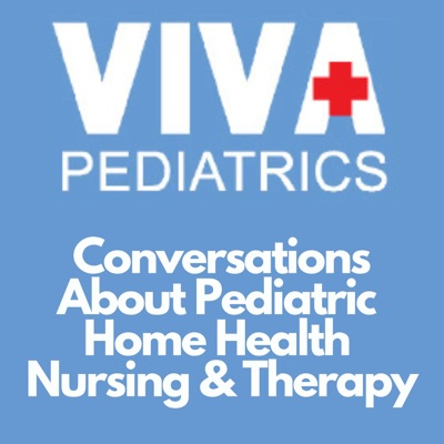 VIVA Pediatrics Home Health Podcast