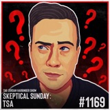 1169: TSA | Skeptical Sunday