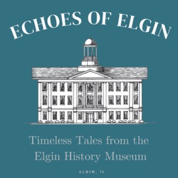 Echoes of Elgin: Timeless Tales from the Elgin History Museum