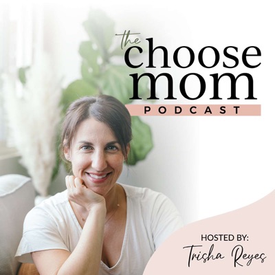 The Choose Mom Podcast