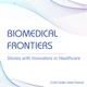 Biomedical Frontiers: Stories with Innovators in Healthcare