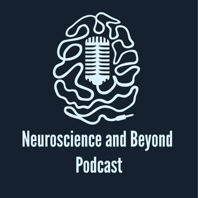 Neuroscience and Beyond Neuroscience and Beyond