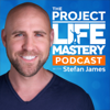 The Project Life Mastery Podcast - Stefan James