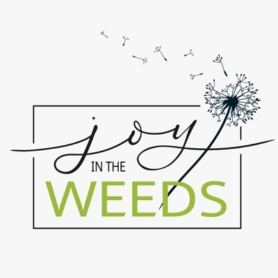 Joy in the Weeds