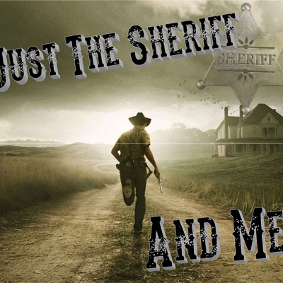 Just the Sheriff and Me