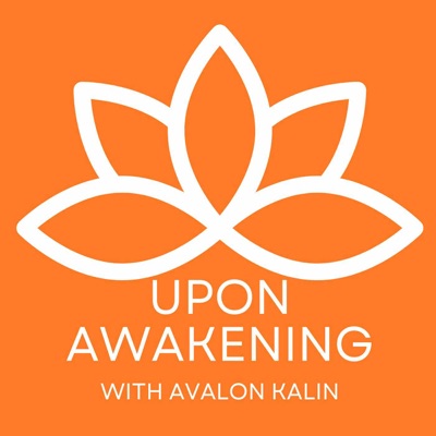 Upon Awakening with Avalon Kalin