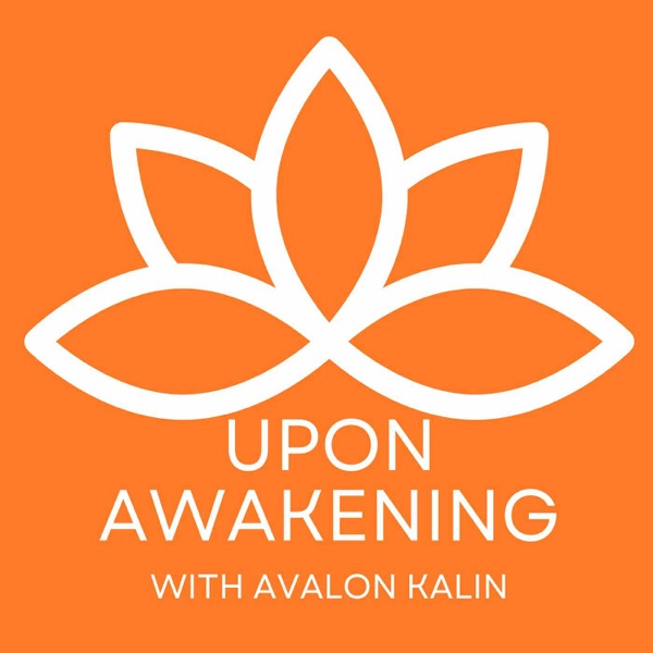 Upon Awakening with Avalon Kalin