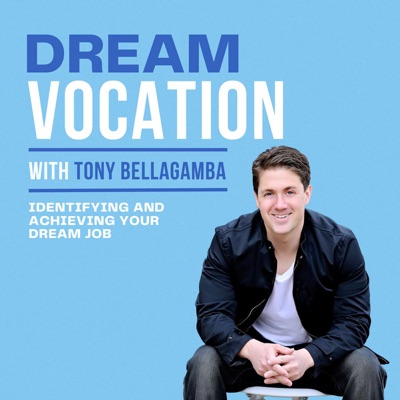 The Dream Vocation Podcast with Tony Bellagamba