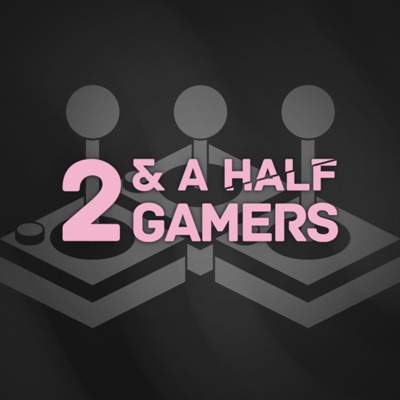 two & a half gamers two & a half gamers