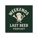 Weekends Last Beer