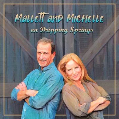 Mallett and Michelle on Dripping Springs Podcast