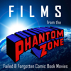 Films from the Phantom Zone: Failed & Forgotten Comic Book Movies - Arnaldo & Berto