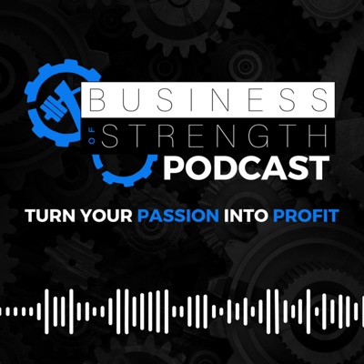 The Business Of Strength Podcast