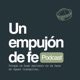 Un Empujón De Fe Podcast