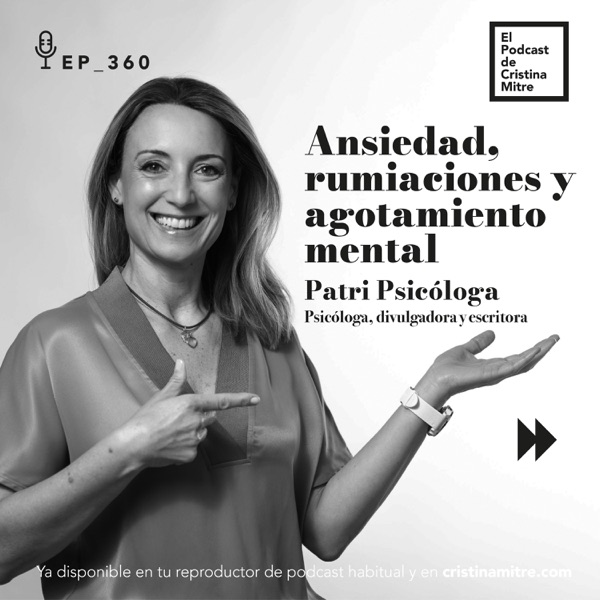 Ansiedad, rumiaciones y agotamiento mental, con Patri Psicóloga. Episodio 360 photo