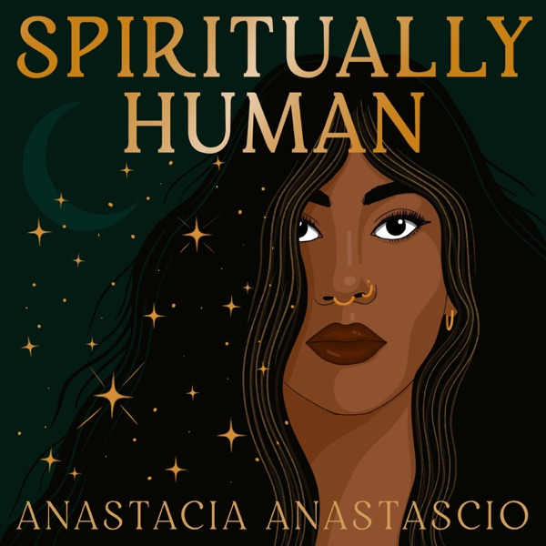 Spiritually Human with Anastacia Anastascio