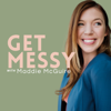 Get Messy with Maddie - Maddie McGuire