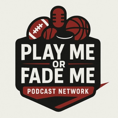 Play Me or Fade Me Sports Betting Picks Podcast