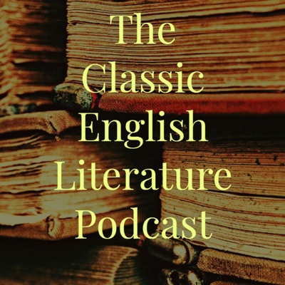 The Classic English Literature Podcast The Classic English Literature Podcast