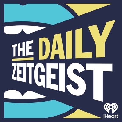 The Daily Zeitgeist:iHeartPodcasts