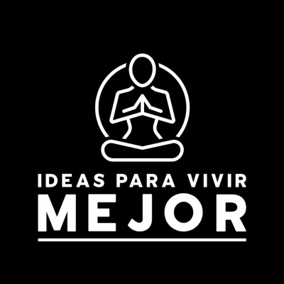 Ideas para Vivir Mejor Ideas para Vivir Mejor