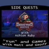 Side Quests Episode 383: Graveyard Keeper with Ashton Ruby