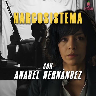 Narcosistema con Anabel Hernández Narcosistema con Anabel Hernández