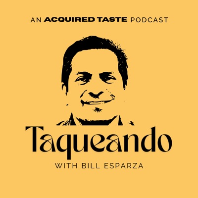 Taqueando with Bill Esparza Taqueando with Bill Esparza
