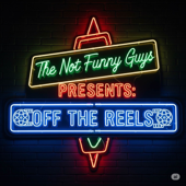 Not Funny Guys Presents Off the Reels