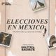 Elecciones en México: 100 años de luchas de poder