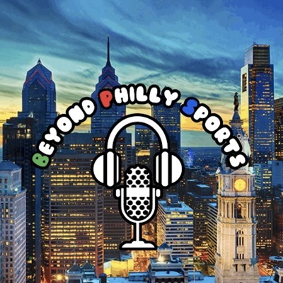 Beyond Philly Sports Podcast