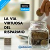 La via virtuosa del risparmio