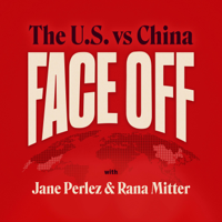 Face-Off: The U.S. vs China podcast