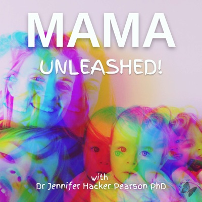 MAMA, UNLEASHED! - Thrive in Motherhood