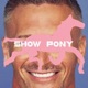 Show Pony