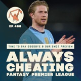 Time to Say Goodbye & Our GW37 Preview