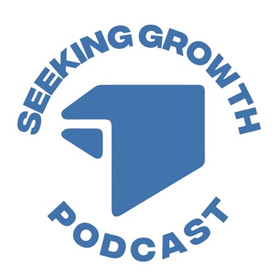 Seeking Growth Podcast Seeking Growth Podcast