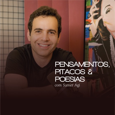 Pensamentos, pitacos e poesias - Podcast com o Professor Samer Agi Pensamentos, pitacos e poesias - Podcast com o Professor Samer Agi