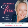 Creatives On Fire™️ | Strategies for Content Creators to Grow Their Audience & Income - Melanie Ferguson