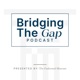 Bridging The Gap Podcast