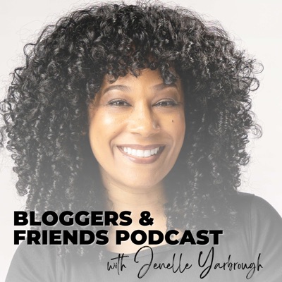 Bloggers & Friends Podcast