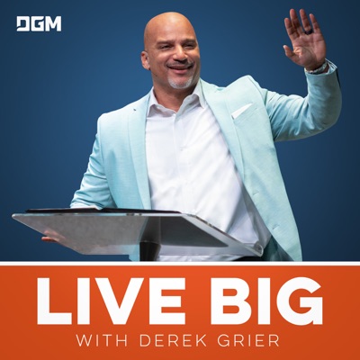 Live Big with Derek Grier:Derek Grier Ministries