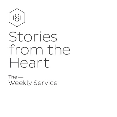 Stories from the Heart - The Weekly Service Podcast