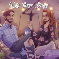 Kids These Days podcast